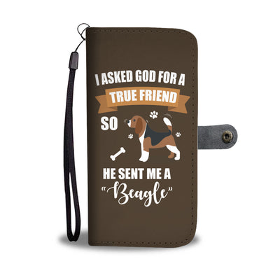 I asked God for a friend, He sent me a Beagle Cell Phone Wallet Case