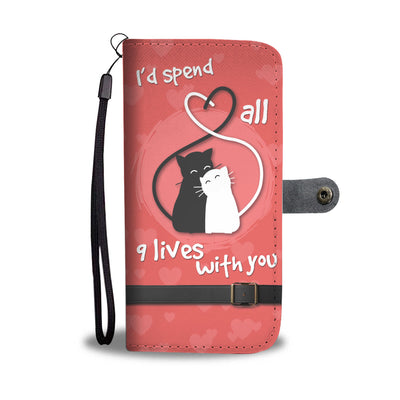 I'd spend all 9 lives with you - Kitty Cat Cell Phone Wallet Case