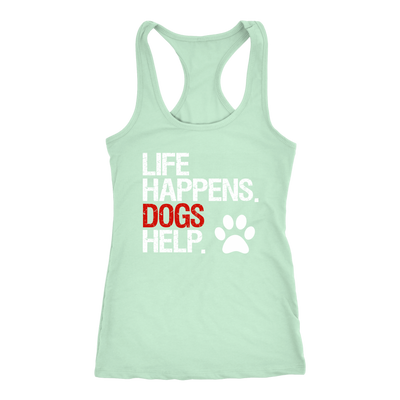 Life Happens.  Dogs Help Paw Print LADIES RACERBACK TANK TOP WOMEN - PLUS SIZE XS-2XL - MADE IN THE USA