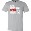 Life Happens.  Dogs Help Paw Print UNISEX STYLE T-SHIRT SIZES S-3XL