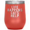 Life Happens Cats Help 12oz Stemless Wine Tumbler Etched/Engraved Stainless Steel Mug Hot/Cold - 13 Colors Available