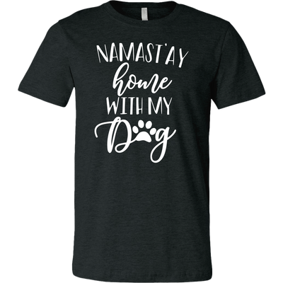 Namast'ay home with My Dog - Unisex Style T-shirt Sizes S-3XL