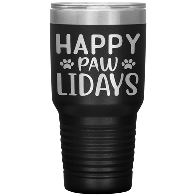 HAPPY PAWLIDAYS - - 30 OZ TRAVEL TUMBLER | ETCHED / ENGRAVED STAINLESS STEEL MUG HOT/COLD CUP - 13 COLORS AVAILABLE